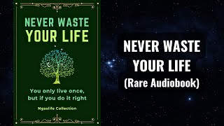 Never Waste Your Life  You Only Live Once but If You Do It Right Audiobook [upl. by Clippard]