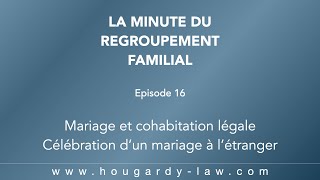 Regroupement familial EP16  Célébration d’un mariage à l’étranger [upl. by Aenaj]