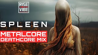 S p l e e n 「 Metalcore Deathcore Mix 2023」 [upl. by Devona]