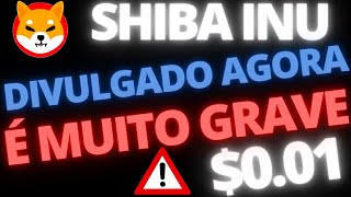 SHIBA INU SAIU AGORA ISSO É MUITO GRAVE VOCÊ PRECISA SABER URGENTE [upl. by Aennil]