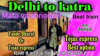 New Delhi to katra tejas express ya vande Bharatkon si train best haiतेजस या वन्दे भारत [upl. by Feledy]