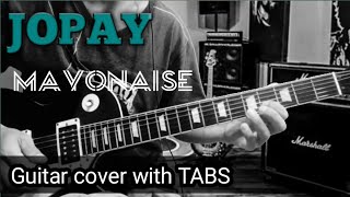 JOPAYMayonnaiseGuitar coverwithTabsChordsand Lyrics [upl. by Ahsinav]