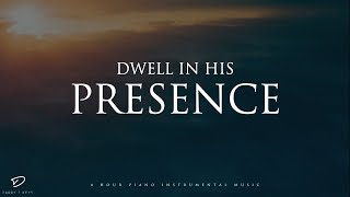 Dwell In His Presence 4 Hour Prayer Meditation amp Relaxation Soaking Music [upl. by Thorny]