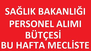 SAĞLIK BAKANLIĞI PERSONE ALIMI  SAĞLIKÇI ALIMI  SAĞLIKÇI ALIMI BÜTÇESİ MECLİSTE kpss2024 [upl. by Namijneb]