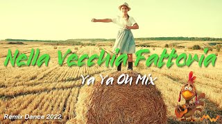 NELLA VECCHIA FATTORIA Remix Dance Version 2022 by Famasound Ya Ya Oh Mix [upl. by Yrdua457]