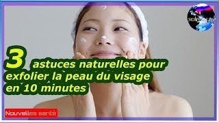 3 astuces naturelles pour exfolier la peau du visage en 10 minutesNouvelles24h [upl. by Ahtram]