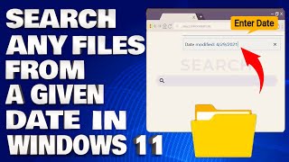 How To Search To Any Files From A Given Date in Windows 11 [upl. by Roselia]