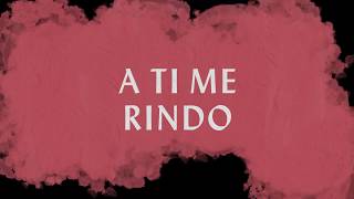 A Ti Me Rindo Lyric Video  Hillsong Worship [upl. by Higginson584]