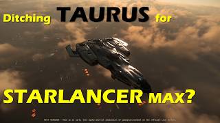 Star Citizen Ditching Taurus for Starlancer [upl. by Remat]