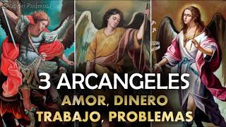 Oración a los 3 Arcángeles para peticiones muy difíciles y desesperadas amor dinero trabajo prob [upl. by Derfniw]