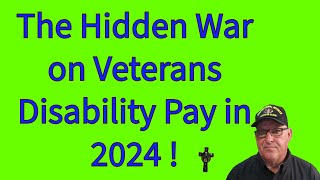 The Hidden War on Veterans Disability Pay in 2024 [upl. by Ahsiemac]