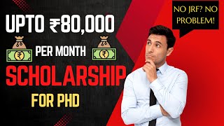 Scholarship Schemes for PhD Students from ₹20k to ₹80k  No JRF Still Get Monthly Scholarship [upl. by Annayram]