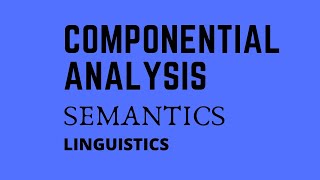 Componential analysis in semantics  Linguistics [upl. by Brightman901]