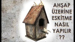 Ahşap Eskitme Tekniği ile Kuş Evi Boyama [upl. by Blackington]