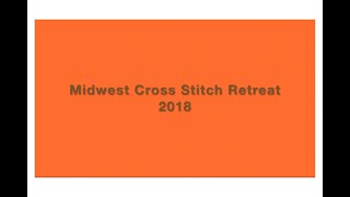 Midwest Cross Stitch Retreat 2018 Slideshow [upl. by Jess]