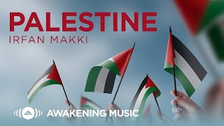 Irfan Makki  Palestine 🇵🇸  Official Lyric Video [upl. by Fang]