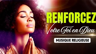 Musique Religieuse pour Renforcer Votre Foi en Dieu  Soyez Bénis par la Prière du Jour [upl. by Kingsly]