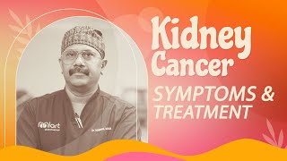 Kidney Cancer Symptoms and Treatment  Dr Krishnamohan R [upl. by Eolanda]