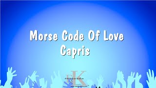 Morse Code Of Love  Capris Karaoke Version [upl. by Anastasie]