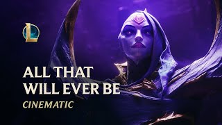 All That Will Ever Be  BelVeth Cinematic  League of Legends [upl. by Relyhs213]