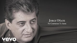 Jorge Oñate  No Comprendi Tu Amor Cover Audio [upl. by Coke]