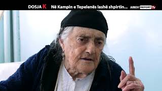 Dosja K  Në kampin e Tepelenës lashë shpirtin [upl. by Akiwak]