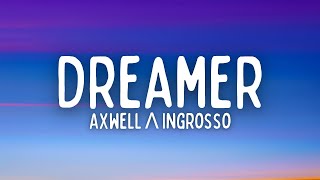 Axwell Λ Ingrosso  Dreamer Lyrics [upl. by Ennoid]