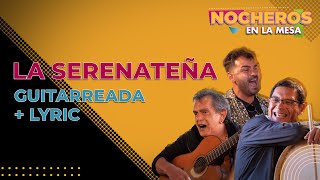 LOS NOCHEROS CON EL CHAQUEÑO PALAVECINO  La Serenateña Versión guitarreada  CON LETRA [upl. by Toback]