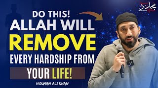 DO THIS ALLAH WILL REMOVE EVERY HARDSHIP FROM YOUR LIFE  Nouman Ali Khan [upl. by Ytitsahc]