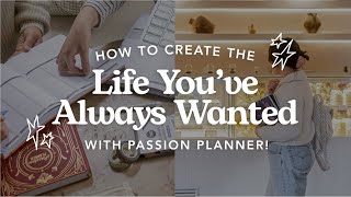 How to Create the Life Youve Always Wanted with Passion Planner [upl. by Akinhoj]