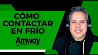 CÓMO CONTACTAR EN FRÍO  AMWAY  Network Marketing [upl. by Sualohcin41]