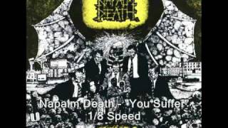 Napalm Death  quotYou Sufferquot 800 Slower [upl. by Klenk]