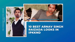 10 Best Arnav Singh Raizada Looks In IPKKND [upl. by Rubin]