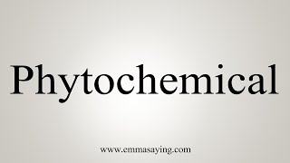 How To Say Phytochemical [upl. by Ajram]