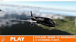 XPLANE Stunning Flight From Miami To Barbados [upl. by Massiw]