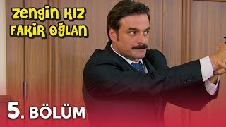 Zengin Kız Fakir Oğlan 5 Bölüm [upl. by Cornell]