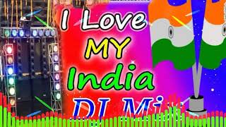 I Love My India DJ Mix  आई लव मई इंडिया  Republic Day 26 January  Desh Bhakti songs Full Bass [upl. by Elberfeld]