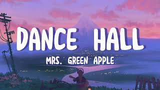 Mrs Green Apple  Dance Hall ダンスハル Lirik Indo Romaji [upl. by Seabrook]