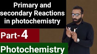 Primary and secondary Reactions in photochemistry  Photochemistry [upl. by Pearlman]