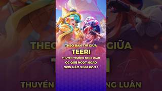 Theo bạn giữa Skin Teeri Thuyền Trưởng song luân và Teeri Ốc Quế Ngọt Ngào thì ai đẹp hơn  shorts [upl. by Sisenej]