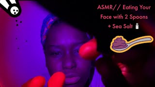 ASMR Eating Your Face with Two Spoons  Sea Salt Personal Attention Mouth Sounds [upl. by Sialac]