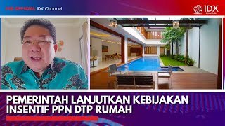 Pemerintah Lanjutkan Kebijakan Insentif PPN DTP Rumah  IDX CHANNEL [upl. by Anadroj]