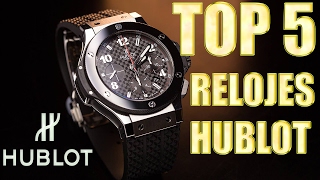 TOP 5  RELOJES HUBLOT [upl. by Ruhl]