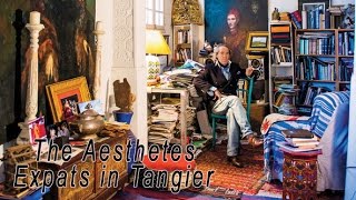 The Aesthetes Expats in Tangier [upl. by Oiuqise]