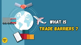 What Is Trade Barriers  Understanding Its types and the Impacts on Economies around the World [upl. by Berneta]