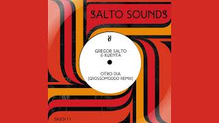 Gregor Salto amp KUENTA  Otro Dia GROSSOMODDO Extended Remix [upl. by Ahsia339]