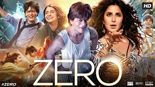 Zero Full Movie  Shah Rukh Khan  Anushka Sharma  Katrina Kaif  Salman Khan  Review amp Facts [upl. by Voleta]