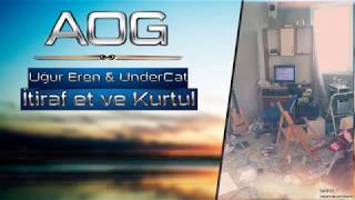 Uğur Eren amp UnderCat  İtiraf Et ve Kurtul AOG [upl. by Tomaso]