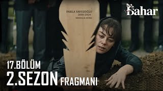 Bahar 17Bölüm 2SEZON FRAGMANI  Şok Eden VEDALAR [upl. by Rasaec]