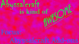 Abyssalcraft is Kind of Awesome Focus Abyssalcraft AddOns [upl. by Nagaet449]